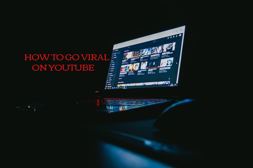 How to Go Viral on Youtube